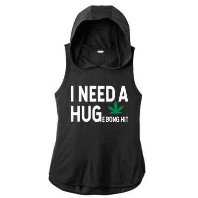 I Need A Huge Bong Hit Marijuana Pot Smoker Pothead Stoner Gift Ladies PosiCharge Tri-Blend Wicking Draft Hoodie Tank