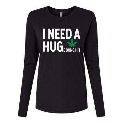 I Need A Huge Bong Hit Marijuana Pot Smoker Pothead Stoner Gift Womens Cotton Relaxed Long Sleeve T-Shirt