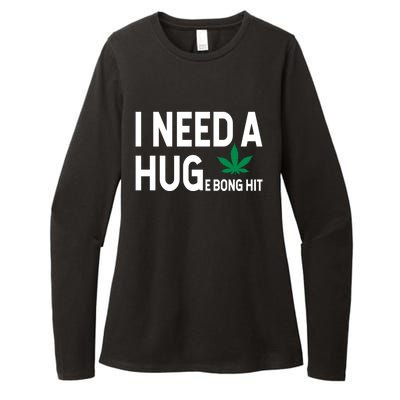 I Need A Huge Bong Hit Marijuana Pot Smoker Pothead Stoner Gift Womens CVC Long Sleeve Shirt