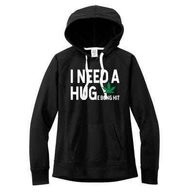 I Need A Huge Bong Hit Marijuana Pot Smoker Pothead Stoner Gift Women's Fleece Hoodie