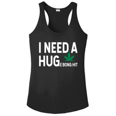 I Need A Huge Bong Hit Marijuana Pot Smoker Pothead Stoner Gift Ladies PosiCharge Competitor Racerback Tank