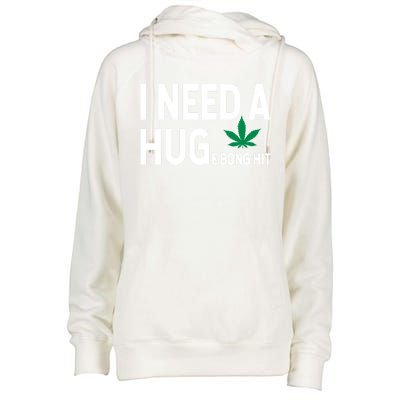 I Need A Huge Bong Hit Marijuana Pot Smoker Pothead Stoner Gift Womens Funnel Neck Pullover Hood