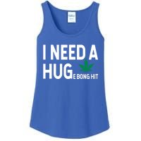 I Need A Huge Bong Hit Marijuana Pot Smoker Pothead Stoner Gift Ladies Essential Tank