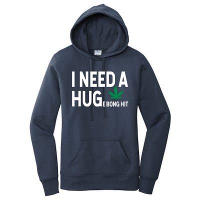 I Need A Huge Bong Hit Marijuana Pot Smoker Pothead Stoner Gift Women's Pullover Hoodie