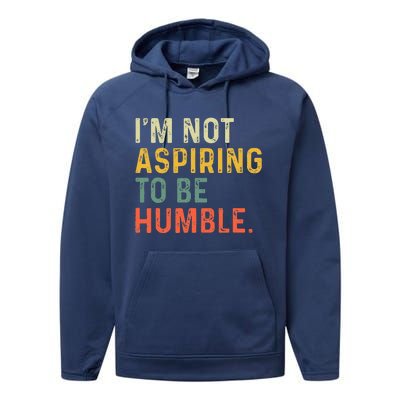 IM Not Aspiring To Be Humble Performance Fleece Hoodie