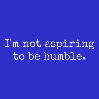 IM Not Aspiring To Be Humble Powerful Messages Mousepad