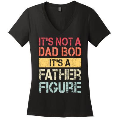 ItS Not A Dad Bod ItS A Father Figure Funny Retro Vintage Women's V-Neck T-Shirt