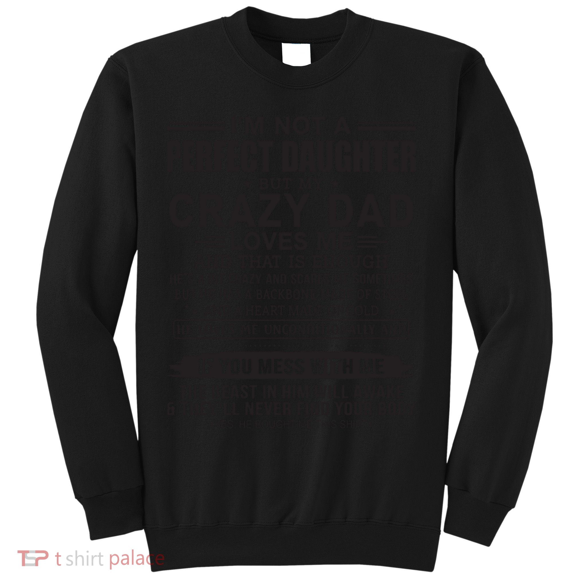 I'm Not A Perfect Daughter But My Crazy Dad Loves Me Sweatshirt
