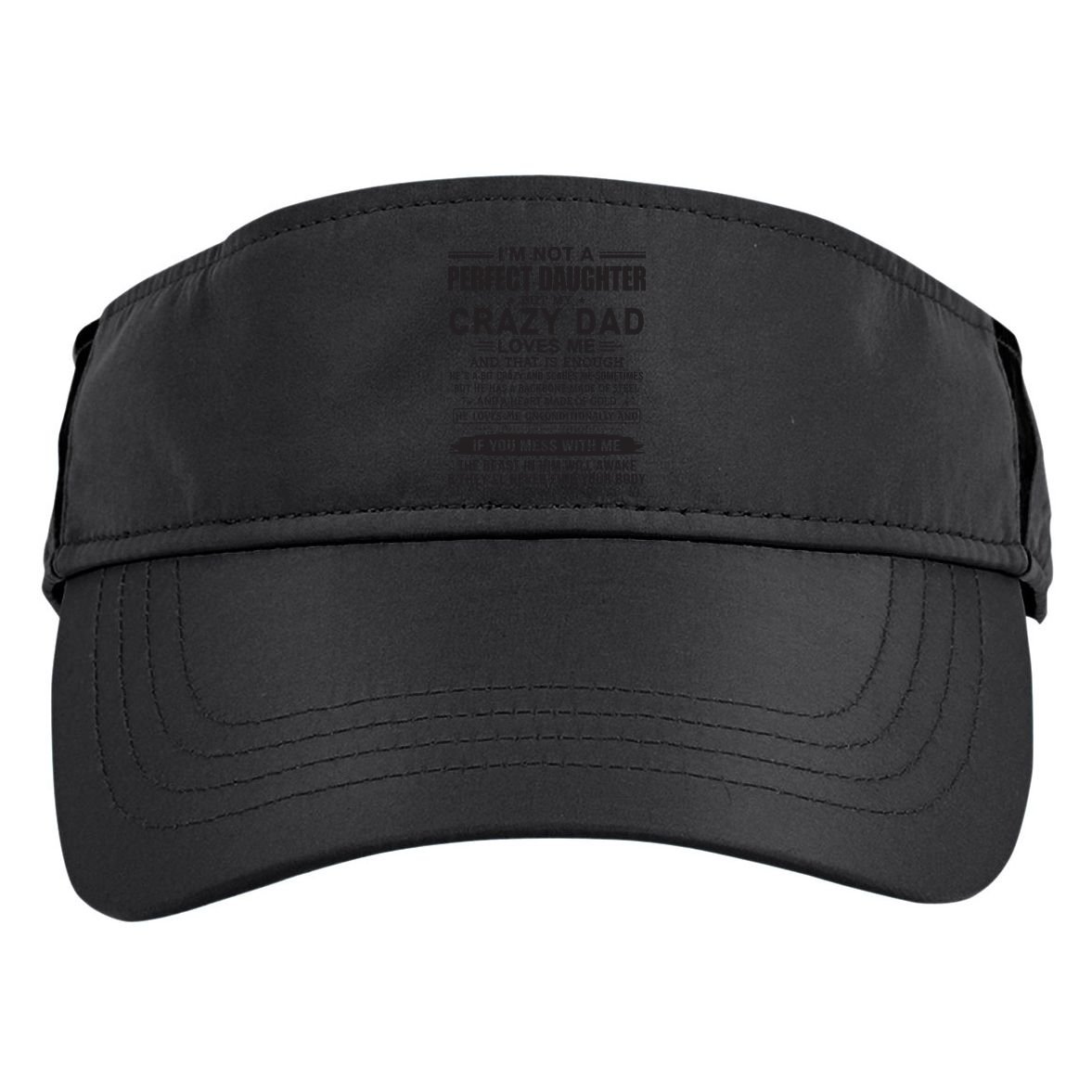 I'm Not A Perfect Daughter But My Crazy Dad Loves Me Adult Drive Performance Visor
