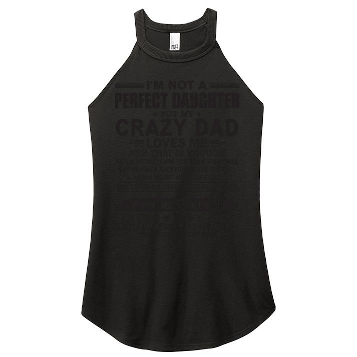 I'm Not A Perfect Daughter But My Crazy Dad Loves Me Women's Perfect Tri Rocker Tank