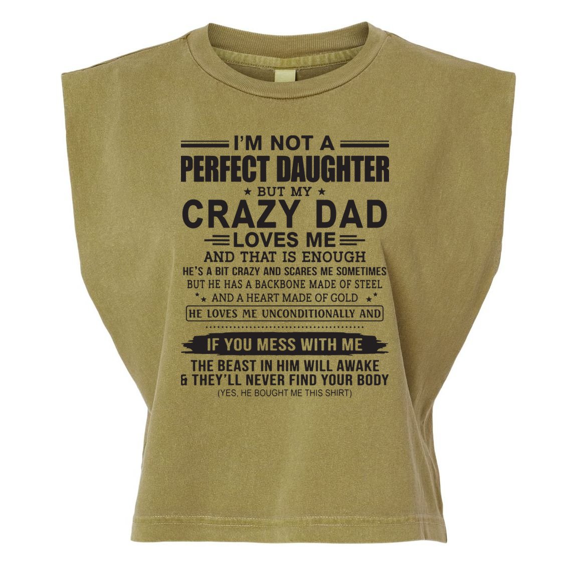 I'm Not A Perfect Daughter But My Crazy Dad Loves Me Garment-Dyed Women's Muscle Tee