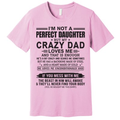 I'm Not A Perfect Daughter But My Crazy Dad Loves Me Premium T-Shirt