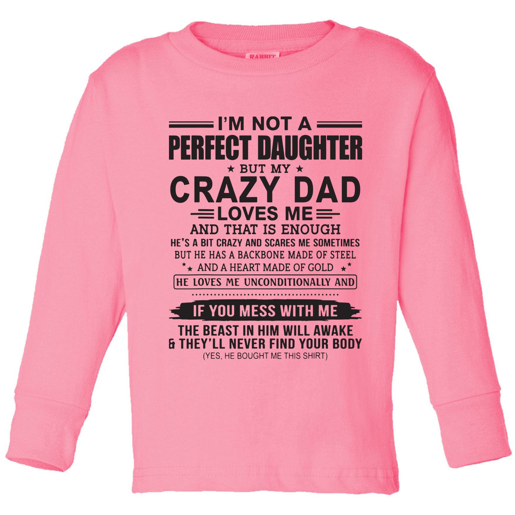 I'm Not A Perfect Daughter But My Crazy Dad Loves Me Toddler Long Sleeve Shirt