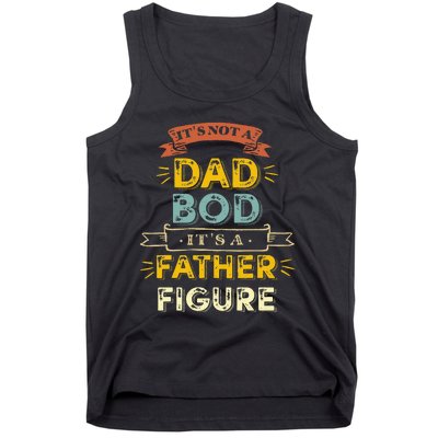 It's Not A Dad Bod It's A Father Figure Tank Top