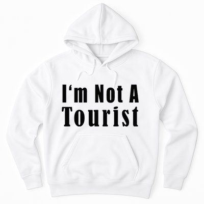 IM Not A Tourist Funny Hoodie