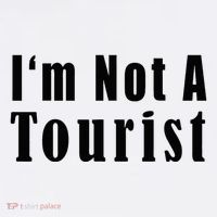 IM Not A Tourist Funny T-Shirt