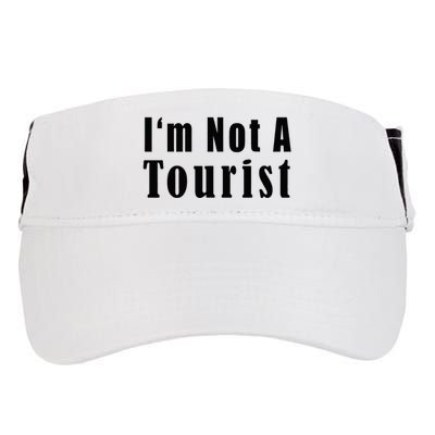 IM Not A Tourist Funny Adult Drive Performance Visor