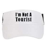 IM Not A Tourist Funny Adult Drive Performance Visor