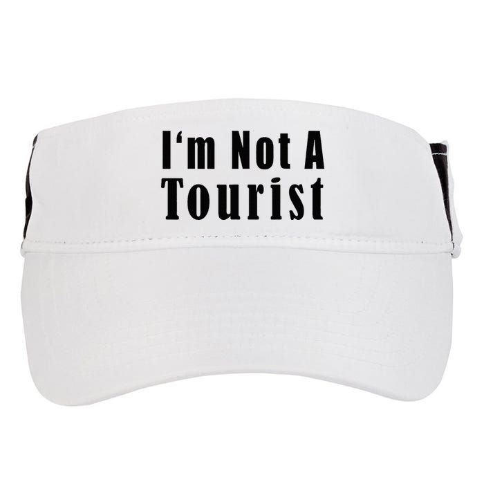 IM Not A Tourist Funny Adult Drive Performance Visor