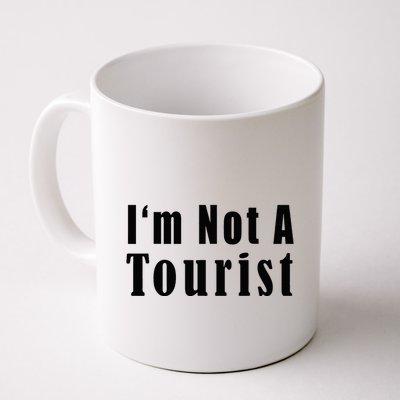 IM Not A Tourist Funny Mug