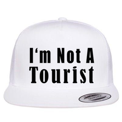 IM Not A Tourist Funny Flatbill Hat