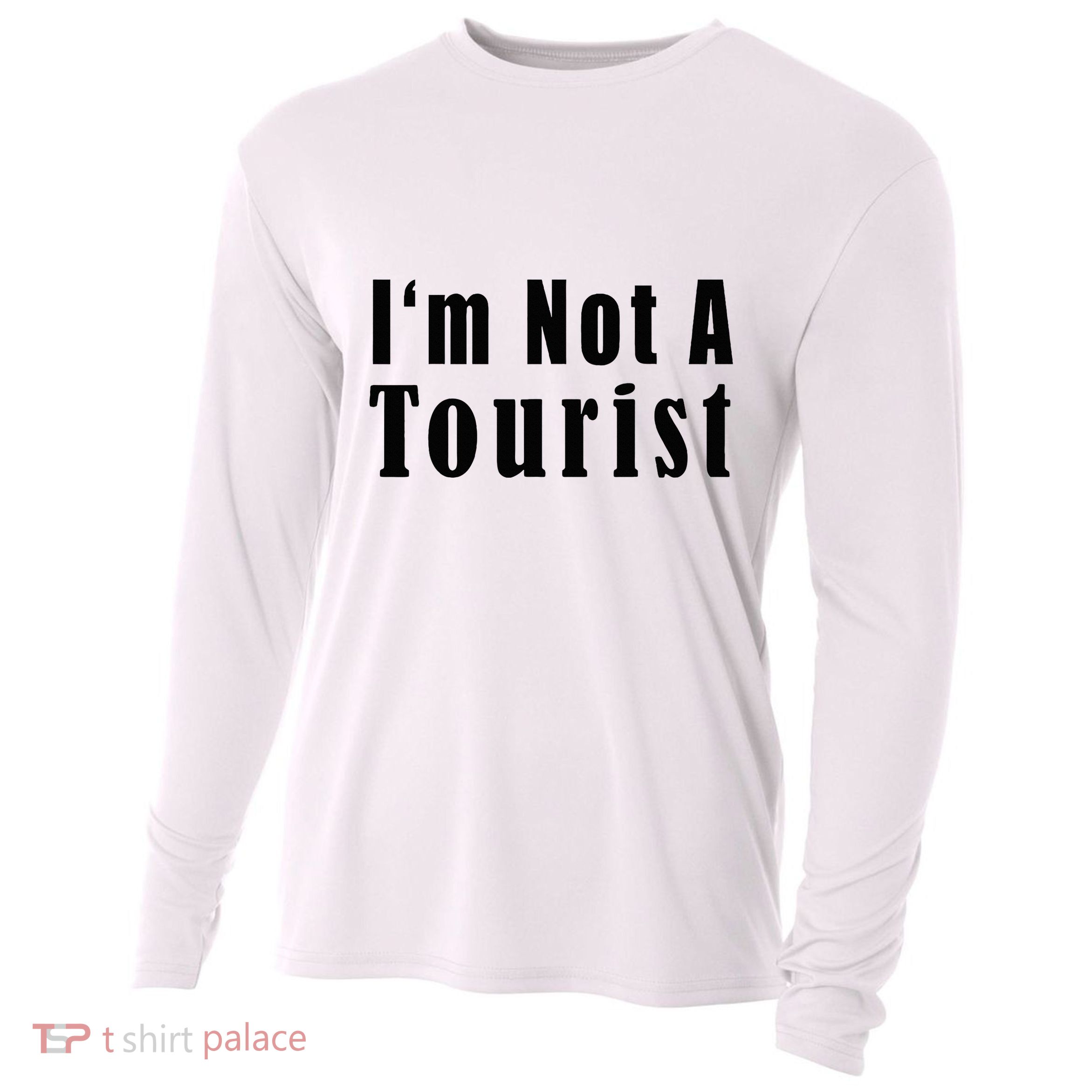 IM Not A Tourist Funny Cooling Performance Long Sleeve Crew