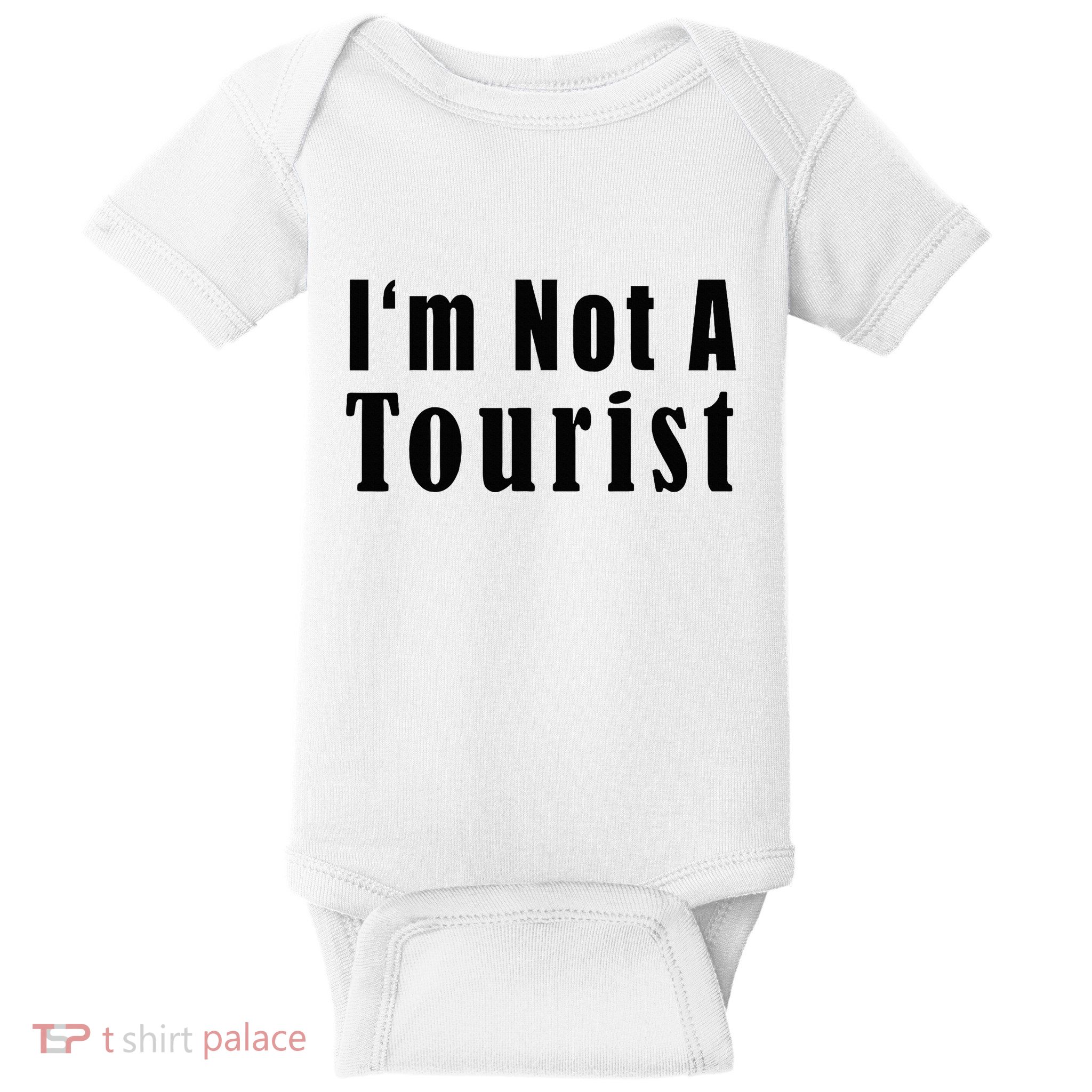 IM Not A Tourist Funny Baby Bodysuit