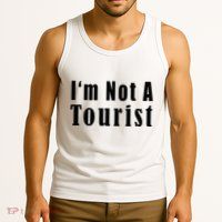 IM Not A Tourist Funny Tank Top