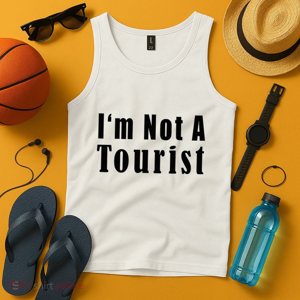 IM Not A Tourist Funny Tank Top