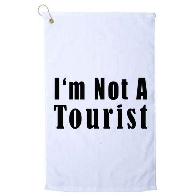 IM Not A Tourist Funny Golf Towel