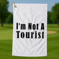 IM Not A Tourist Funny Golf Towel