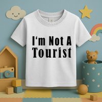 IM Not A Tourist Funny Toddler T-Shirt
