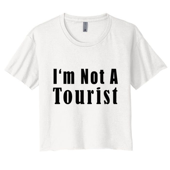 IM Not A Tourist Funny Crop Top
