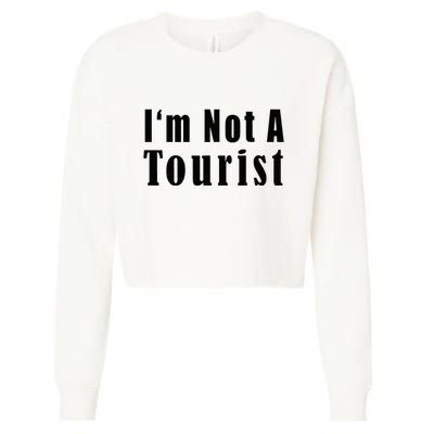 IM Not A Tourist Funny Cropped Pullover Crew