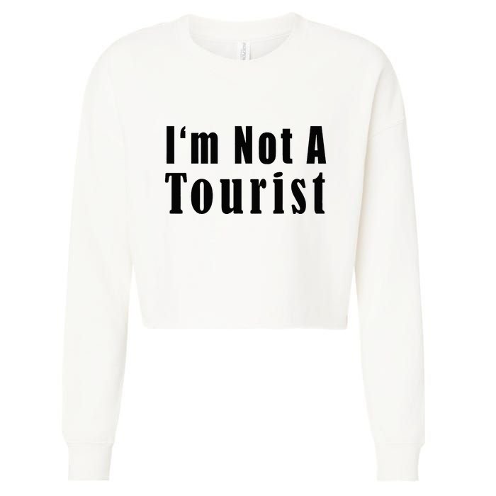 IM Not A Tourist Funny Cropped Pullover Crew