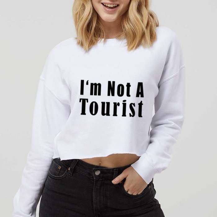 IM Not A Tourist Funny Cropped Pullover Crew