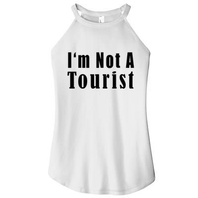 IM Not A Tourist Funny Women's Perfect Tri Rocker Tank