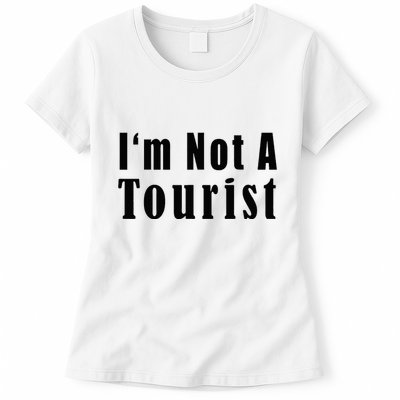IM Not A Tourist Funny Womens T-Shirt
