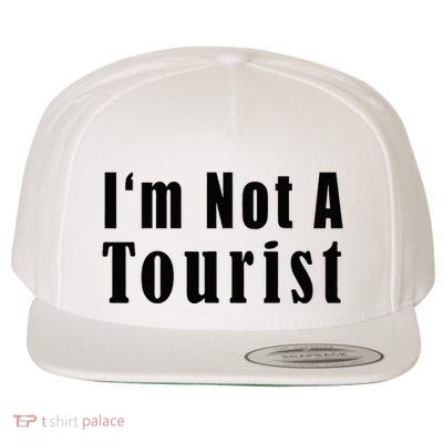 IM Not A Tourist Funny Wool Snapback Cap