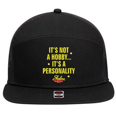 Its Not A Hobby Its A Personality 7 Panel Mesh Trucker Snapback Hat