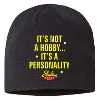 Its Not A Hobby Its A Personality Sustainable Beanie