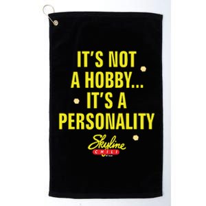 Its Not A Hobby Its A Personality Platinum Collection Golf Towel