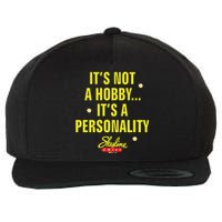 Its Not A Hobby Its A Personality Wool Snapback Cap