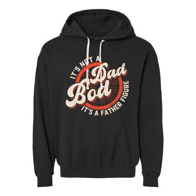 It's Not A Dad Bod It's A Father Figure Tee Funny Dad Joke Garment-Dyed Fleece Hoodie
