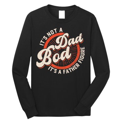 It's Not A Dad Bod It's A Father Figure Tee Funny Dad Joke Long Sleeve Shirt