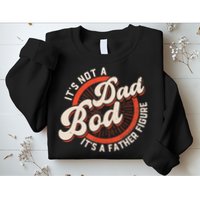 It's Not A Dad Bod It's A Father Figure Tee Funny Dad Joke Sweatshirt