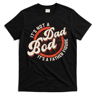 It's Not A Dad Bod It's A Father Figure Tee Funny Dad Joke T-Shirt
