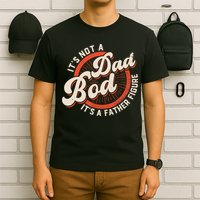 It's Not A Dad Bod It's A Father Figure Tee Funny Dad Joke T-Shirt