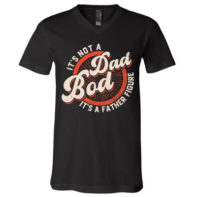 It's Not A Dad Bod It's A Father Figure Tee Funny Dad Joke V-Neck T-Shirt