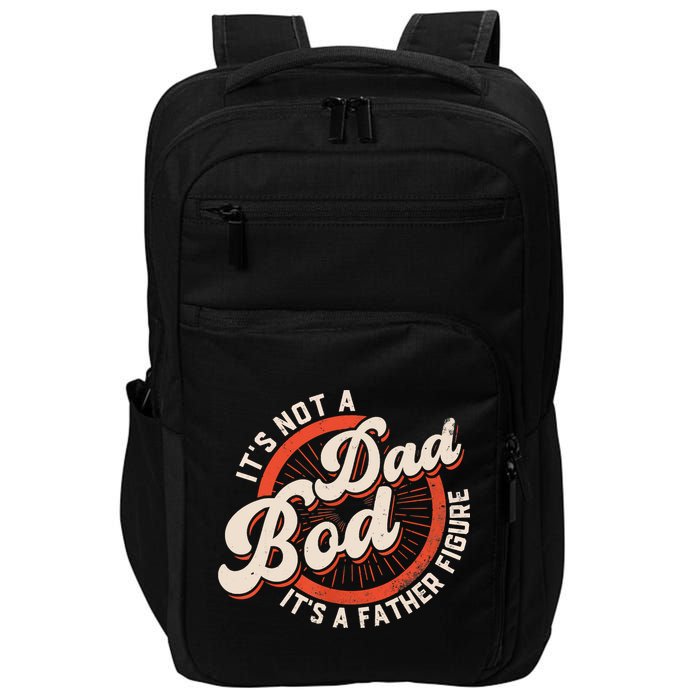 It's Not A Dad Bod It's A Father Figure Tee Funny Dad Joke Impact Tech Backpack
